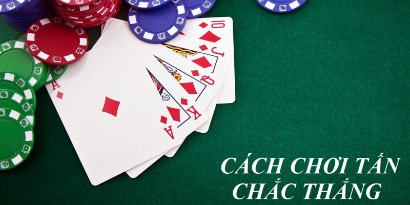 Bật mí mẹo chơi bài tấn dễ thắng