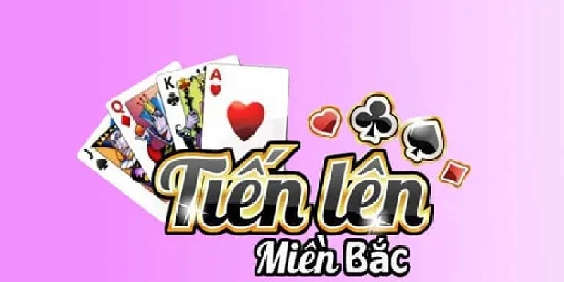 Tìm hiểu những điểm khác biệt của tiến lên miền Bắc